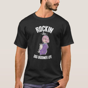 Rocking The Dog Groomer Life T-Shirt