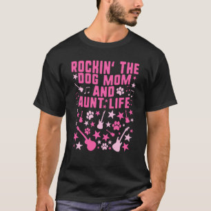 Rocking The Dog Mum And Aunt Life Mother's Day Wom T-Shirt