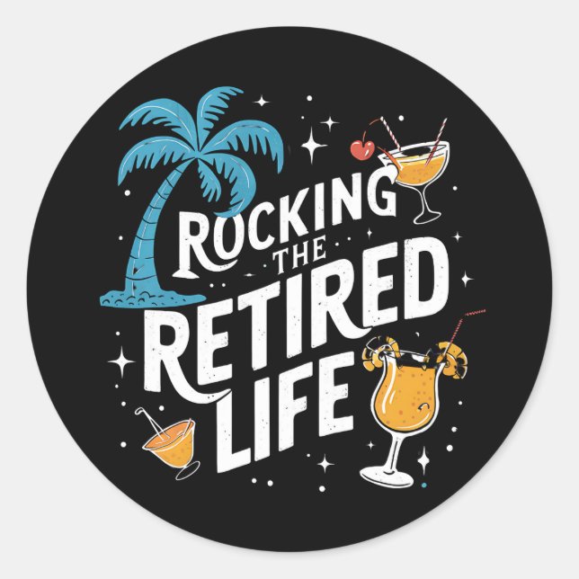 Rocking The Retired Life Summer Funny Retirement Classic Round Sticker (Front)