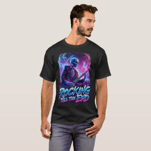 Rocking Till the End   Electric Skeleton Guitarist T-Shirt