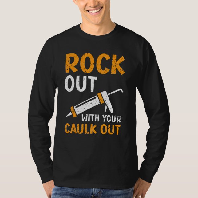 Rockout With Your Caulk Out Profession Constructio T-Shirt (Front)