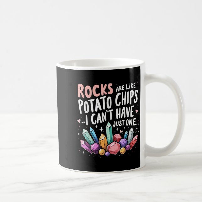 Rocks Are Like Tato Chips You Can't Have Just One  Coffee Mug (Right)