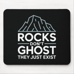Rocks Don’t Ghost They Just Exist Climber Zen Mouse Pad