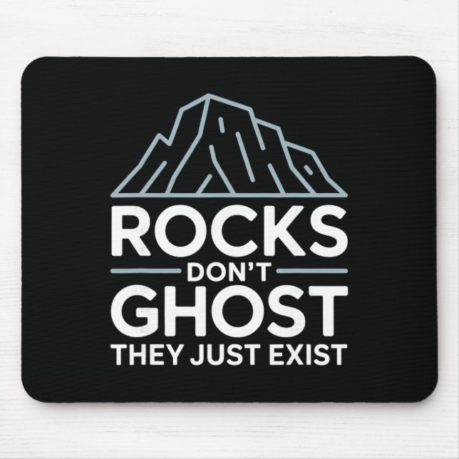 Rocks Don’t Ghost They Just Exist Climber Zen  Mouse Pad (Front)