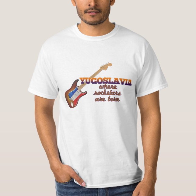 Rockstars are born in Yugoslavia T-Shirt (Front)