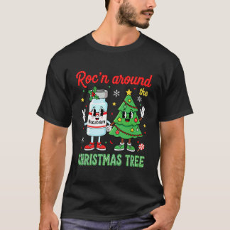 Roc'n Around The Christmas Tree ER ED ICU Nurse Ch T-Shirt
