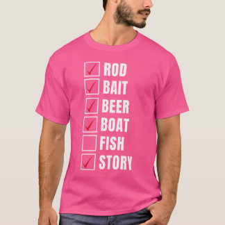 Rod Bait Beer Boat Fish Story Ice Fishing Fisher F T-Shirt