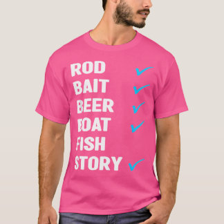 Rod Bait Beer Boat Fish Story Ice Fishing Fisher F T-Shirt