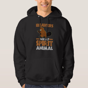 Rodent Animal Beavers Are My Spirit Animal Hoodie