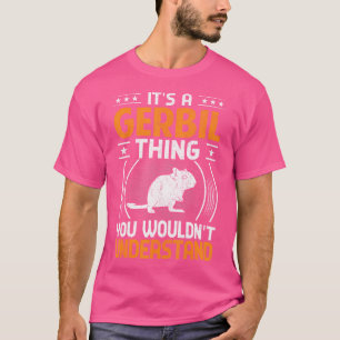 Rodent It'S A Gerbil Thing You Wouldn'T Understand T-Shirt