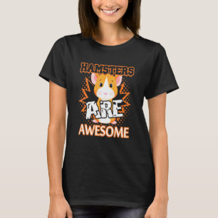 Rodents For Girls Hamster Are Awesome T-Shirt