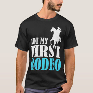 Rodeo Barrel Racing Not My First Rodeo T-Shirt