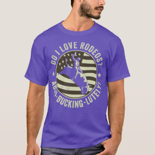 Rodeo Bull Riding Bullfighter Cowboy Western Do I  T-Shirt