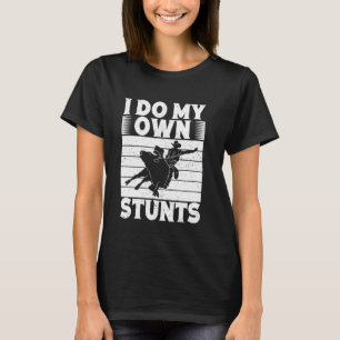 Rodeo Horse Riding I Do My Own Stunts Cowboy T-Shirt