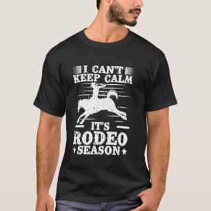 Rodeo Horse Riding Keep Calm It´s Rodeo Season Cow T-Shirt