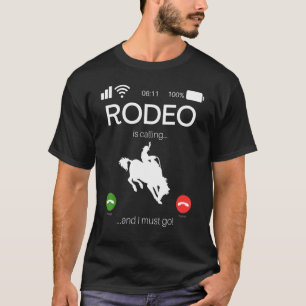 Rodeo Is Calling And I Must Go Bull Rider Western T-Shirt