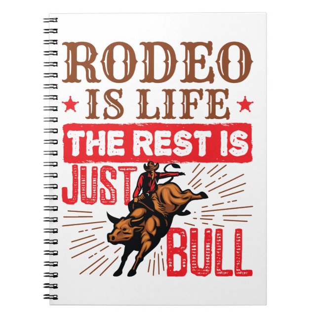 Rodeo Is Life the Rest Is Just Bull Bullrider Notebook (Front)