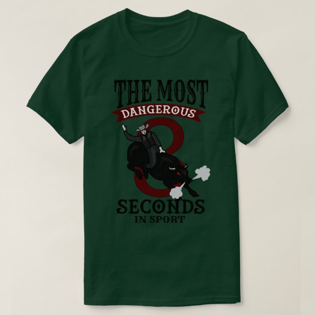Rodeo most dangerous 8 seconds bull riding T-Shirt (Design Front)