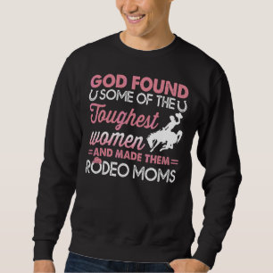 Rodeo Mother's Day God Found Some Of The Toughest  Sweatshirt