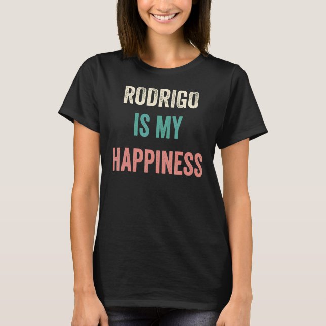 Rodrigo Is My Happiness T-Shirt (Front)