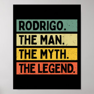 Rodrigo The Man The Myth The Legend Funny Personal Poster