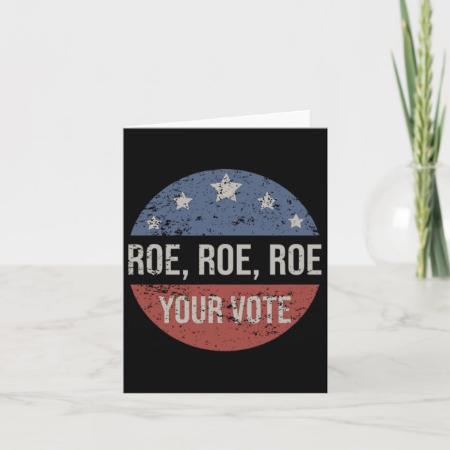 Roe Pro Choice Roe Roe Roe Your Vote Feminist  Card (Front)