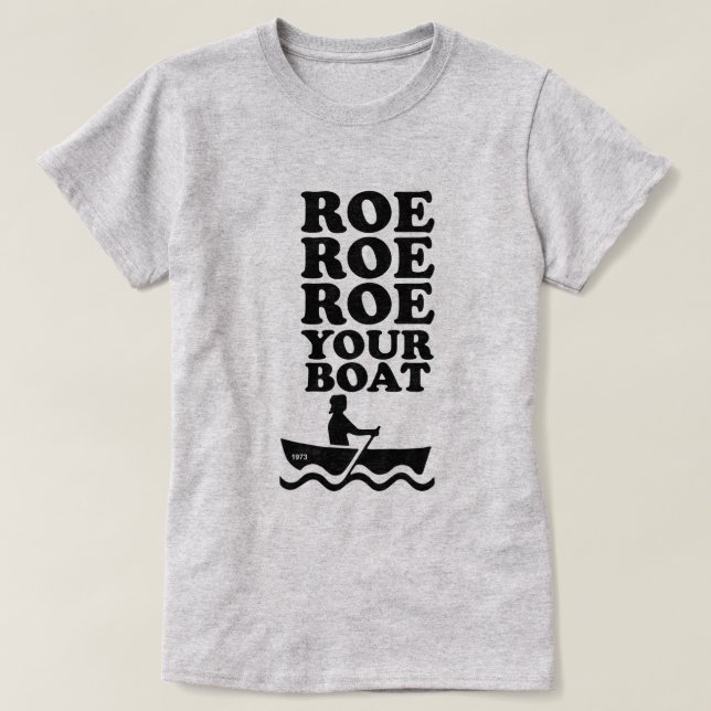 ROE ROE ROE YOUR BOAT T-Shirt (Design Front)