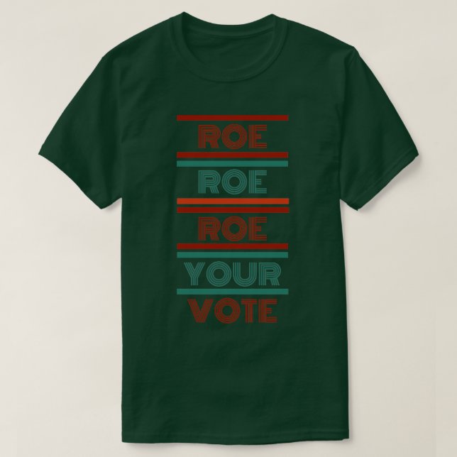 Roe roe roe your vote1 T-Shirt (Design Front)
