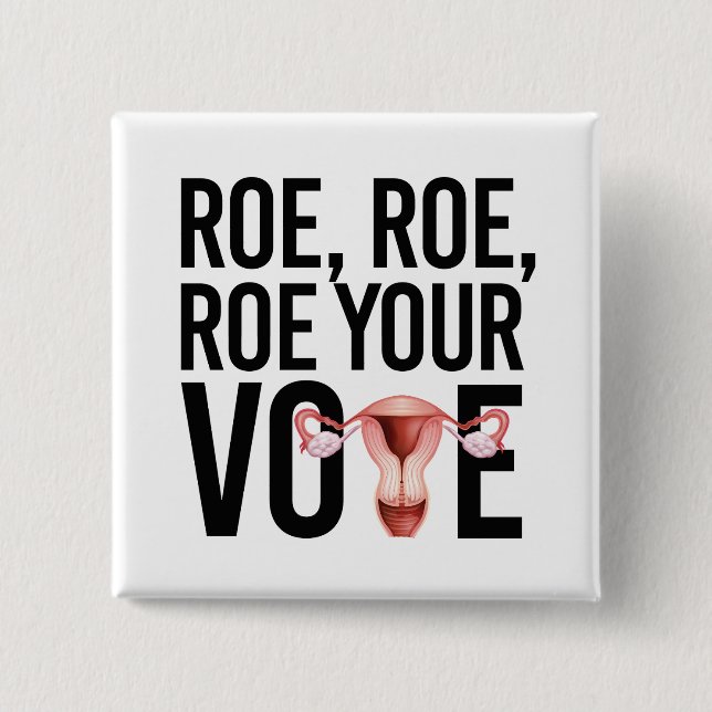 Roe Roe Roe Your Vote 15 Cm Square Badge (Front)