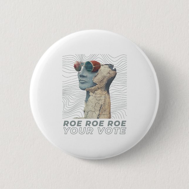 Roe Roe Roe Your Vote 6 Cm Round Badge (Front)