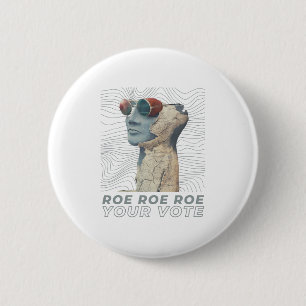 Roe Roe Roe Your Vote 6 Cm Round Badge