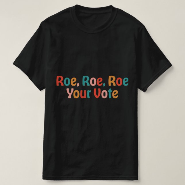 Roe Roe Roe Your Vote 88 T-Shirt (Design Front)
