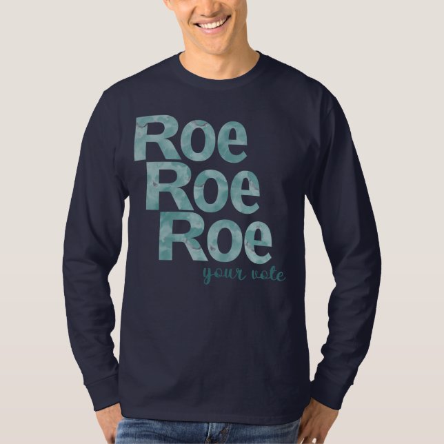 Roe Roe Roe Your Vote in Green T-Shirt (Front)