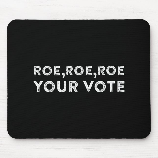 roe roe roe your vote  pro choice 9 mouse pad (Front)