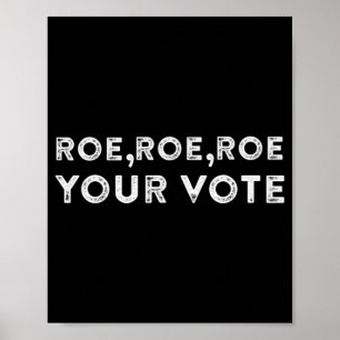 roe roe roe your vote pro choice 9 poster