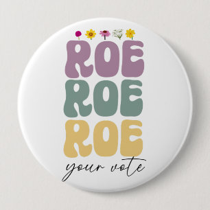 Roe Roe Roe Your Vote Pro Choice Women's Rights 10 Cm Round Badge