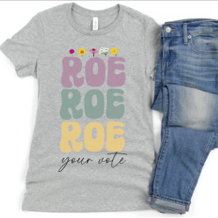 Roe Roe Roe Your Vote Pro Choice Women's Rights T-Shirt