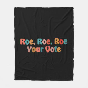 Roe Roe Roe Your Vote Pro Roe Feminist Reproductiv Fleece Blanket