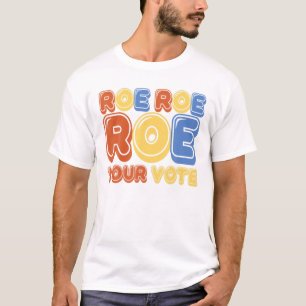 Roe Roe Roe Your Vote Womens Retro T-Shirt
