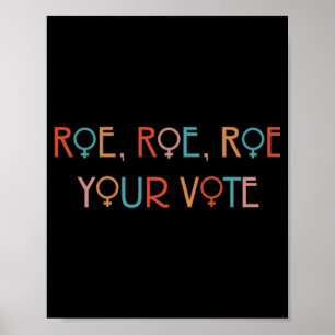 ROE ROE ROE YOUR VOTE YOK POSTER