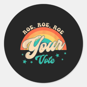 Roe Roe Your Vote - Floral Feminist Flowers  Classic Round Sticker