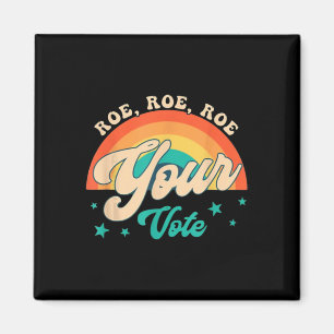 Roe Roe Your Vote - Floral Feminist Flowers Magnet