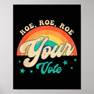 Roe Roe Your Vote - Floral Feminist Flowers Poster