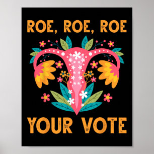 Roe Roe Your Vote - Floral Feminist Flowers Women Poster