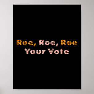 Roe Roe Your Vote Pro Choice Women Poster