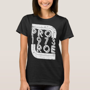 Roe V Wade Retro Pro Choice 1973 Womens Rights T-Shirt