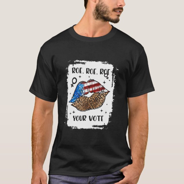 Roe Your Vote Feminist American Flag Pattern Lips T-Shirt (Front)