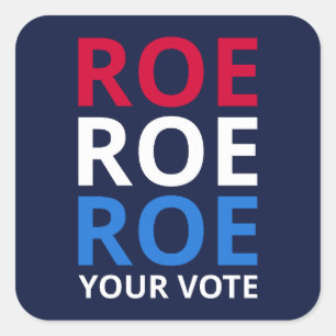 Roe Your Vote I Square Sticker