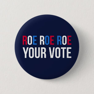 Roe Your Vote II 6 Cm Round Badge