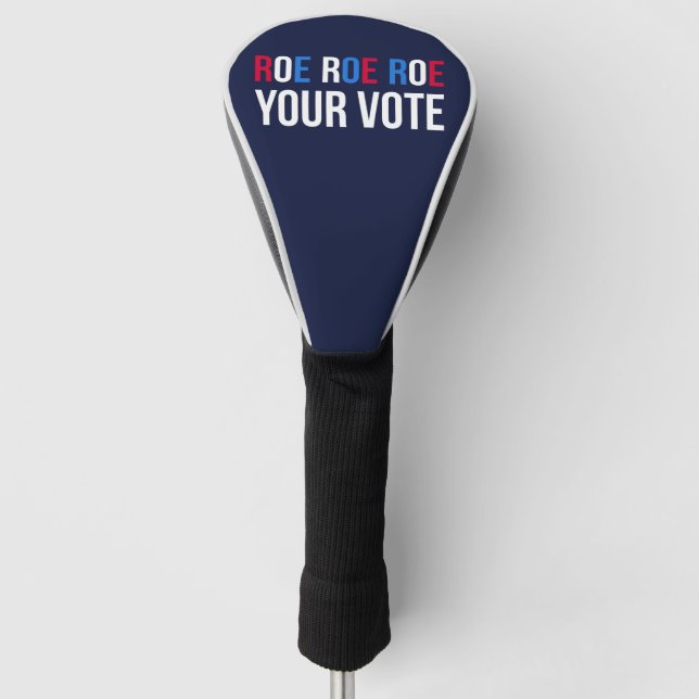 Roe Your Vote II Golf Head Cover (Front)